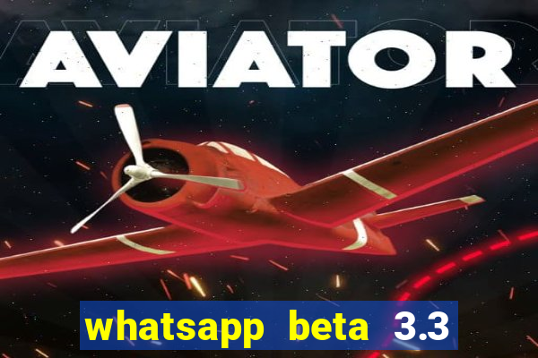 whatsapp beta 3.3 10 instalar